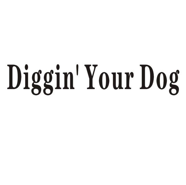 DIGGIN' YOUR DOG商标转让