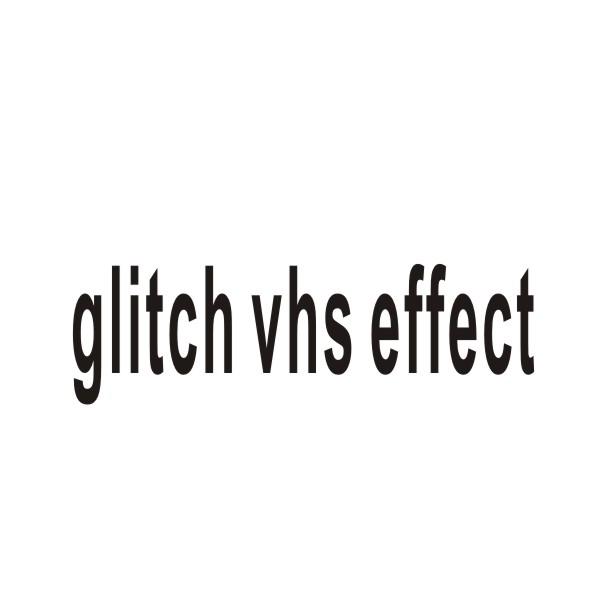 GLITCH VHS EFFECT商标转让