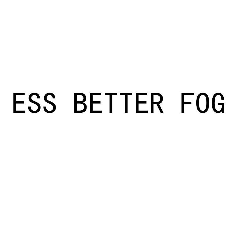 ESS BETTER FOG商标转让